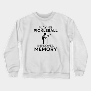 Funny Pickleball Improves Memory Retirement Gift Crewneck Sweatshirt